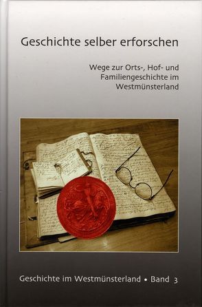 Geschichte selber erforschen von Dickel,  Hanspeter, Höting,  Ingeborg, Ilisch,  Peter, Kremer,  Ludger, Nubbenholt,  Alfons, Semmelmann,  Winfried, Sodmann,  Timothy, Volks-Kuhlmann,  Renate