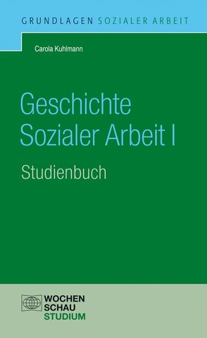 Geschichte Sozialer Arbeit, Band 1 von Kuhlmann,  Carola