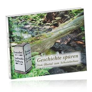 Geschichte spüren – Vom Ölsetal zum Schwielochsee von Hänschen,  Gudrun