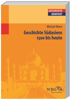 Geschichte Südasiens von Angelow,  Jürgen, Angster,  Julia, Bergmann,  Werner, Boldorf,  Marcel, Botsch,  Gideon, Brechtken,  Magnus, Brodersen,  Kai, Budde,  Gunilla, Demel,  Walter, Elvert,  Jürgen, Fäßler,  Peter E., Freiberger,  Thomas, Gallus,  Alexander, Halder,  Winfrid, Herren,  Madeleine, Hürter,  Johannes, Jahns,  Sigrid, Jessen,  Ralph, Junginger,  Horst, Kintzinger,  Martin, Kronenbitter,  Günther, Kruse,  Wolfgang, Lachenicht,  Susanne, Lücke,  Martin, Mann,  Michael, Marcowitz,  Reiner, Mauelshagen,  Franz, Müller,  Frank Lorenz, Müller,  Heribert, Niehuss,  Merith, Niemann,  Hans-Werner, Paul,  Ina-Ulrike, Pohl,  Dieter, Prettenthaler-Ziegerhofer,  Anita, Priesching,  Nicole, Puschner,  Uwe, Reinhardt,  Volker, Reinke,  Andreas, Rinke,  Stefan, Rose,  Andreas, Schaser,  Angelika, Schneidmüller,  Bernd, Schulze,  Hagen, Stollberg-Rilinger,  Barbara, Stuchtey,  Benedikt, Szöllösi-Janze,  Margit, Weichlein,  Siegfried, Weinfurter,  Stefan, Wyrwa,  Ulrich, Ziegler,  Dieter