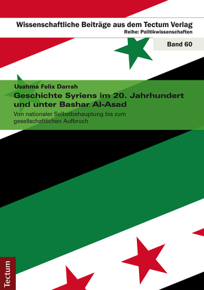 Geschichte Syriens im 20. Jahrhundert und unter Bashar Al-Asad von Darrah,  Usahma Felix