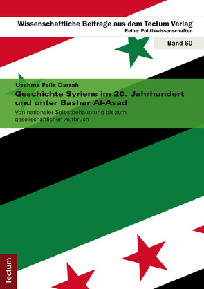 Geschichte Syriens im 20. Jahrhundert und unter Bashar Al-Asad von Darrah,  Usahma Felix