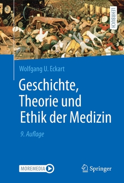 Geschichte, Theorie und Ethik der Medizin von Eckart,  Wolfgang U.