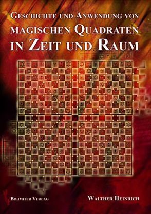 Geschichte und Anwendung von Magischen Quadraten in Zeit und Raum von Heinrich,  Walther