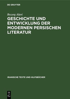 Geschichte und Entwicklung der modernen persischen Literatur von Alavi,  Bozorg