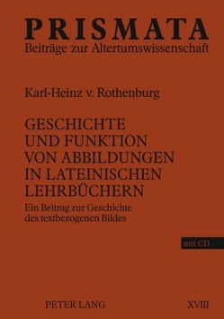 Geschichte und Funktion von Abbildungen in lateinischen Lehrbüchern von Rothenburg,  Karl-Heinz von