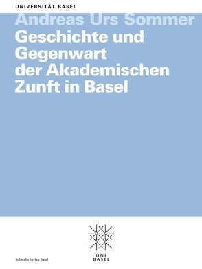 Geschichte und Gegenwart der Akademischen Zunft in Basel von Sommer,  Andreas Urs