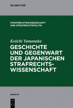 Geschichte und Gegenwart der japanischen Strafrechtswissenschaft von Yamanaka,  Keiichi