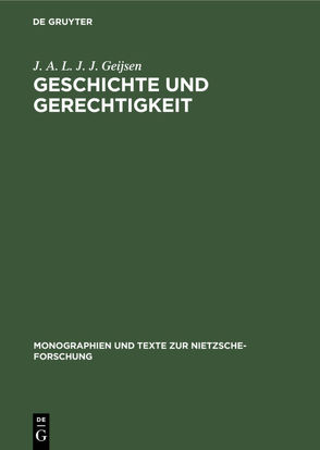 Geschichte und Gerechtigkeit von Geijsen,  J. A. L. J. J.