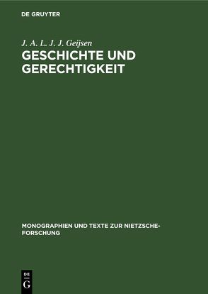 Geschichte und Gerechtigkeit von Geijsen,  J. A. L. J. J.