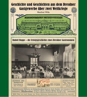 Geschichte und Geschichten aus dem Dresdner Gastgewerbe über zwei Weltkrieg von A. & R. Adam,  Verlag Dresden, Wille,  Manfred