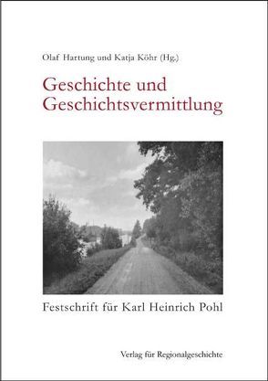 Geschichte und Geschichtsvermittlung von Hartung,  Olaf, Köhr,  Katja