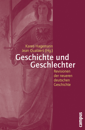 Geschichte und Geschlechter von Allen,  Ann Taylor, Baader,  Benjamin Maria, Canning,  Kathleen, Davis,  Belinda, Grossmann,  Atina, Hagemann,  Karen, Koonz,  Claudia A., Kundrus,  Birthe, Moeller,  Robert, Quataert,  Jean, Quataert,  Jean H., Schaser,  Angelika