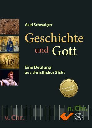 Geschichte und Gott von Schwaiger,  Axel