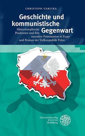 Geschichte und kommunistische Gegenwart von Garstka,  Christoph, Kott,  Jan