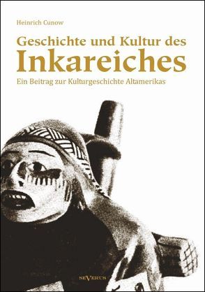 Geschichte und Kultur des Inkareiches von Cunow,  Heinrich