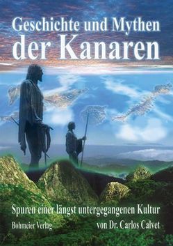 Geschichte und Mythen der Kanaren von Calvet,  Carlos