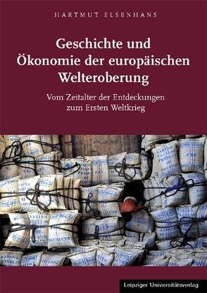 Geschichte und Ökonomie der europäischen Welteroberung von Elsenhans,  Hartmut