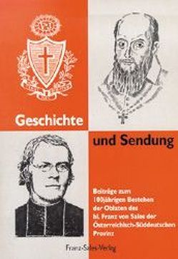 Geschichte und Sendung von Bachinger,  Alois, Balducelli,  Roger, Haussner,  Konrad, Prinz,  Gottfried, Wehrl,  Franz