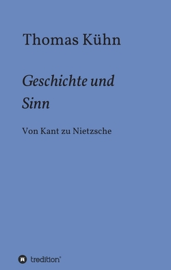 Geschichte und Sinn von Kuehn,  Thomas