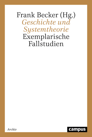 Geschichte und Systemtheorie von Arlinghaus,  Franz-Josef, Becker,  Frank, Buskotte,  Frank, Frie,  Ewald, Großbölting,  Thomas, Reinhardt-Becker,  Elke, Schlögl,  Rudolf, Sikora,  Michael, Walz,  Rainer