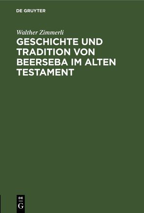 Geschichte und Tradition von Beerseba im alten Testament von Zimmerli,  Walther