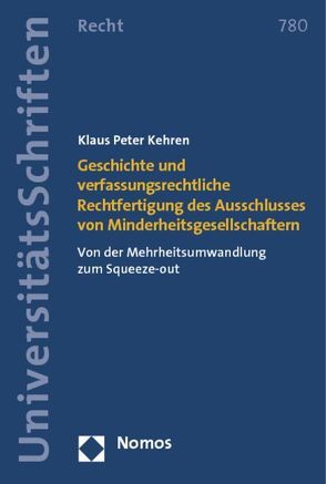 Geschichte und verfassungsrechtliche Rechtfertigung des Ausschlusses von Minderheitsgesellschaftern von Kehren,  Klaus Peter