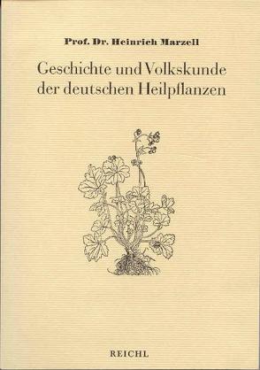 Geschichte und Volkskunde der deutschen Heilpflanzen von Marzell,  Heinrich