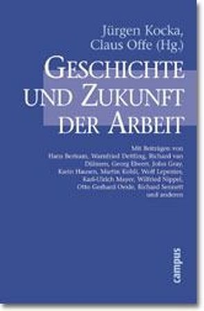 Geschichte und Zukunft der Arbeit von Kocka,  Jürgen, Offe,  Claus