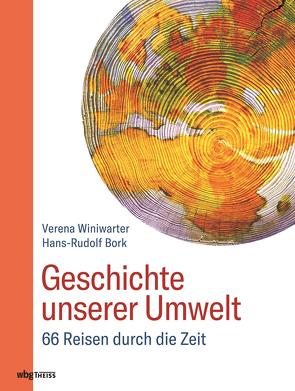 Geschichte unserer Umwelt von Bork,  Hans-Rudolf, Winiwarter,  Verena