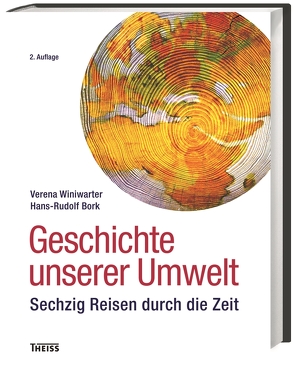 Geschichte unserer Umwelt von Bork,  Hans-Rudolf, Winiwarter,  Verena