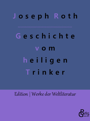 Geschichte vom heiligen Trinker von Gröls-Verlag,  Redaktion, Roth,  Joseph