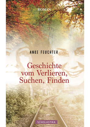 Geschichte vom Verlieren, Suchen, Finden von Feuchter,  Anke