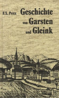 Geschichte von Garsten und Gleink von Pritz,  Franz X, Vischer,  G M