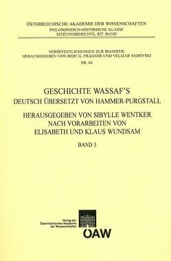 Geschichte Wassaf`s deutsch übersetzt von Hammer-Purgstall Herausgegeben von Sybille Wentker nach Vorarbeiten von Elisabeth und Klaus Wundsam Band 3 von Wentker,  Sibylle, Wundsam,  Elisabeht, Wundsam,  Klaus