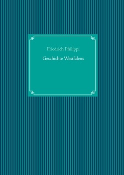 Geschichte Westfalens von Philippi,  Friedrich, UG,  Nachdruck