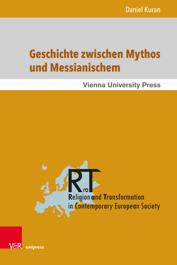 Geschichte zwischen Mythos und Messianischem von Kuran,  Daniel