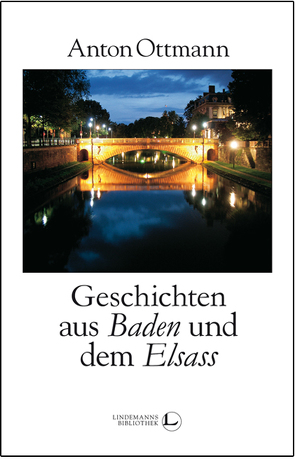 Geschichten aus Baden und dem Elsass von Lindemann,  Thomas, Ottmann,  Anton