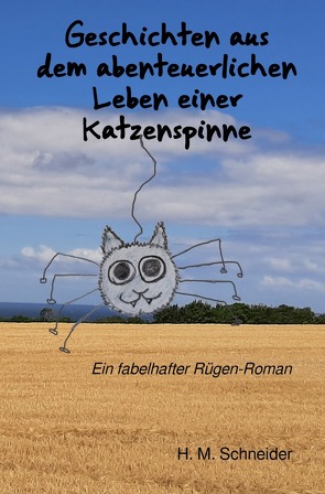 Geschichten aus dem abenteuerlichen Leben einer Katzenspinne von Schneider,  H.M.