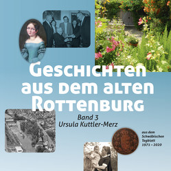 Geschichten aus dem alten Rottenburg Band 3 von Kuttler-Merz,  Ursula