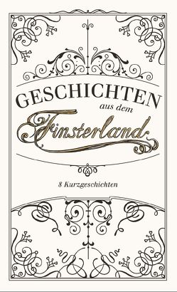 Geschichten aus dem Finsterland von Eder,  Eleonore, Eisenwort,  Gregor, Fädler,  Stefan, Firzinger,  Susanne, Geiger,  Emil Jens, Hofreiter,  Lukas, Lengauer,  Sybille, Maciuszek,  Dennis, Pils,  Georg, Prammer,  Michael, Ruppert,  Eva, Völker,  Mathieu, Weiss,  Florian