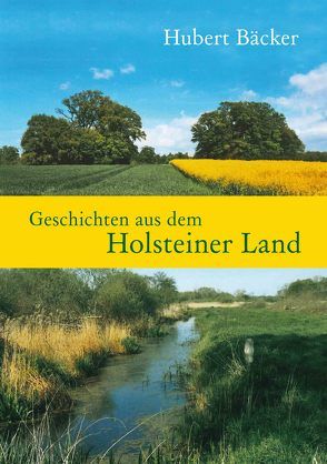 Geschichten aus dem Holsteiner Land von Bäcker,  Hubert