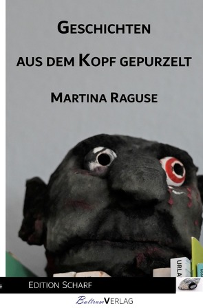 Geschichten aus dem Kopf gepurzelt von Raguse,  Martina