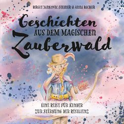 Geschichten aus dem magischen Zauberwald von Bacher,  Anna, Jankovic-Steiner,  Birgit