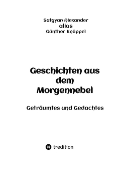 Geschichten aus dem Morgennebel von Alexander,  Satgyan, Knüppel,  Günther