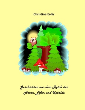 Geschichten aus dem Reich der Hexen, Elfen und Kobolde von Erdic,  Christine