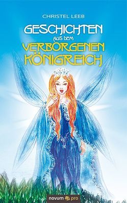 Geschichten aus dem verborgenen Königreich von Christel,  Leeb