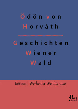 Geschichten aus dem Wiener Wald von Gröls-Verlag,  Redaktion, von Horváth,  Ödön