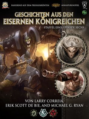 Geschichten aus den Eisernen Königreichen, Staffel 1 Episode 6 von Correia,  Larry, de Bie,  Erik Scott, Ryan,  Michael G., Steinbacher,  Anke