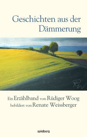 Geschichten aus der Dämmerung von Weissberger,  Renate, Woog,  Rüdiger